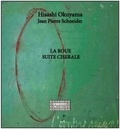 Hisashi Okuyama et Jean-Pierre Schneider - La roue - Suivi de Suite cisérale pour deux voix.
