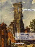 Jean-Yves Mary - Longwy, la forteresse dévastée - 21-26 août 1914.