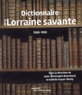 Jean-Christophe Blanchard et Isabelle Guyot-Bachy - Dictionnaire de la Lorraine savante.