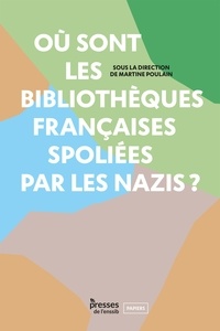 Martine Poulain - Où sont les bibliothèques françaises spoliées par les nazis ?.