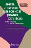 Emanuel Bertrand et Wolf Feuerhahn - Editer l'histoire des sciences (France, XXe siecle) - Entre sciences et sciences humaines.