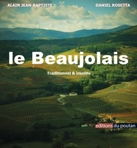 Alain Jean-Baptiste et Daniel Rosetta - Le Beaujolais - Traditionnel & insolite.