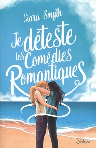 Ciara Smyth - Je déteste les comédies romantiques.