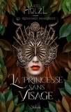 Ariel Holzl - Les Royaumes Immobiles Tome 1 : La princesse sans visage.