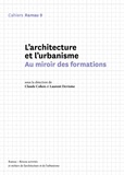 Claude Cohen et Laurent Devisme - Cahiers Ramau N° 9 : L'architecture et l'urbanisme - Au miroir des formations.