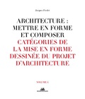 Jacques Fredet - Architecture : mettre en forme et composer - Volume 4, Catégories de la mise en forme dessinée du projet d'architecture.