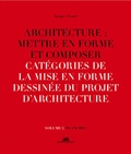 Jacques Fredet - Architecture : mettre en forme et composer - Volume 5, Catégories de la mise en forme dessinée du projet d'architecture : planches.
