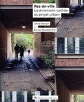 David Mangin et Soraya Boudjenane - Rez-de-ville - La dimension cachée du projet urbain.
