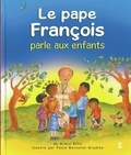 Grace Ellis et Paola Bertolini Grudina - Le pape François parle aux enfants.