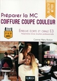 Corinne Menu-Boduin - Préparer la MC Coiffure Coupe Couleur - Epreuve écrite et orale E3 : Présentation d'une situation professionnelle.