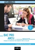 Véronique Chane-Alune - Analyse et traitement de situations liées à l'accueil Epreuve E2 Bac Pro ARCU - 5 sujets officiels et leurs corrigés.