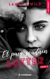 Laura S. Wild - Et puis soudain - tome 2 Lutter.