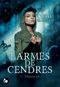Lydie Blaizot - Larmes de cendres, tome 1 : prémices.