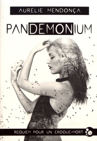 Aurélie Mendonça - Pandemonium - Requiem pour un croque-mort.