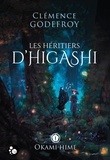 Clémence Godefroy - Les héritiers d'Higashi Tome 1 : Okami-hime.