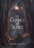 Céline Chevet - Les chaînes du silence.