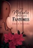 Erica Waters - Une mélodie pour les fantômes.
