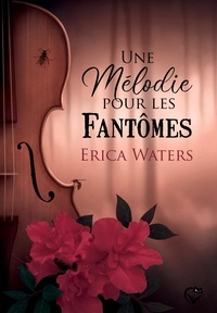 Erica Waters - Une mélodie pour les fantômes.