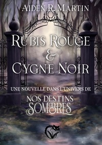 Aiden R. Martin - Rubis Rouge et Cygne Noir.