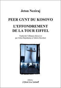 Jeton Neziraj - Peer Gynt du Kosovo ; L'effondrement de la tour Eiffel.