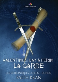 Faith Kean - Les chroniques de Ren Bonus : Valentine's day à Ferin - Et La garde.