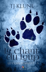 T. J. Klune - Le clan Bennett Tome 1 : Le chant du loup.