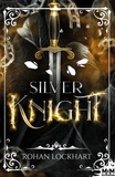 Rohan Lockhart - Le Pavillon des Chimères Tome 2 : Silver Knight.