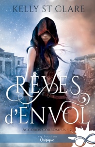 Kelly St. Clare - Accords corrompus Tome 2 : Rêves d'envol.