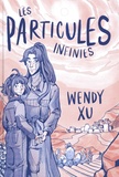 Wendy Xu - Les particules infinies.