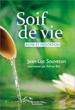 Jean-Luc Souveton et Adrien Bail - Soif de vie, jeûne et méditation.