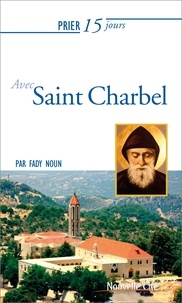 Fady Noun - Prier 15 jours avec Saint Charbel.