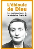 Madeleine Delbrêl - L'éblouie de Dieu - Les plus beaux textes de Madeleine Delbrel.