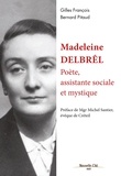 Gilles François et Bernard Pitaud - Madeleine Delbrêl - Poète, assistante sociale et mystique.