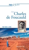 Michel Lafon - Prier 15 jours avec Charles de Foucauld.