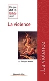 Philippe Abadie - Ce que la Bible dit sur... la violence.
