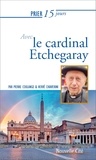 Hervé Chiaverini et Pierre Coulange - Prier 15 jours avec le cardinal Etchegaray.