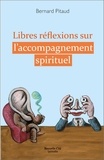 Bernard Pitaud - Libres réflexions sur l'accompagnement spirituel.