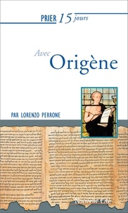 Lorenzo Perrone - Prier 15 jours avec Origène.