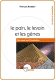 François Roddier - Le pain, le levain et les gènes - Un essai sur l'évolution.