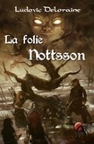 Ludovic Deloraine - La folie Nottsson.