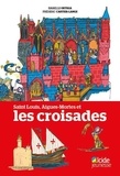 Isabelle Ortega et Frédéric Cartier-Lange - Saint Louis, Aigues-Mortes et les croisades.