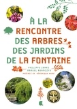 Philippe Ibars et Manuel Adamczyk - A la rencontre des arbres des jardins de la Fontaine.