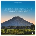 Christian Cayssiols - Le pic Saint-Loup, la perle des garrigues.