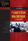 Iurie Rosca - Europe & Orient Hors-série, Février 2018 : Le coup d'Etat bolchevique - 100 ans après.