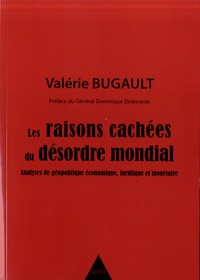 Valérie Bugault - Les raisons cachées du désordre mondial - Analyses de géopolitique économique, juridique et monétaire.