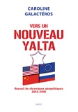 Caroline Galactéros-Luchtenberg - Vers un nouveau Yalta - Recueil de chroniques géopolitiques, 2014-2019.