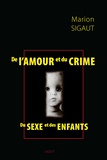 Marion Sigaut - De l'amour et du crime, du sexe et des enfants.