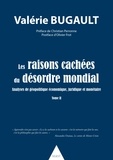 Valérie Bugault - Les raisons cachées du désordre mondial - Analyses de géopolitique économique, juridique et monétaire Tome 2.
