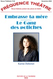 Karine Dubernet - Fréquence Théâtre N° 82, novembre 2022 : Embrasse ta mère ; Le Gang des potiches.