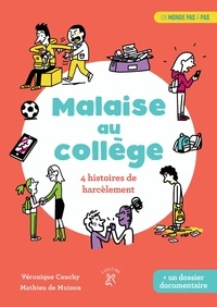 Véronique Cauchy et Mathieu de Muizon - Malaise au collège - 4 histoires de harcèlements.